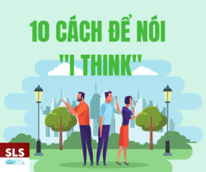 10 cách để nói "I think"